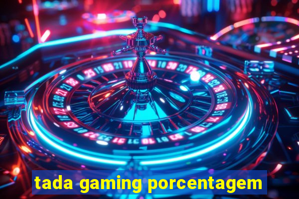 tada gaming porcentagem